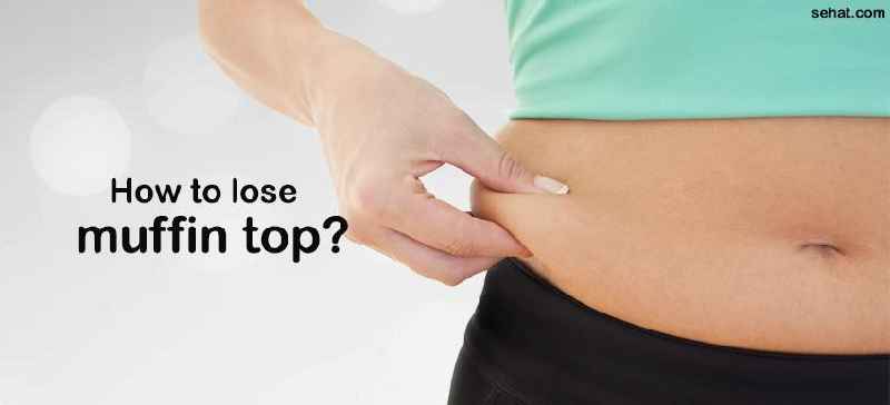 How do you get rid of muffin top when losing weight