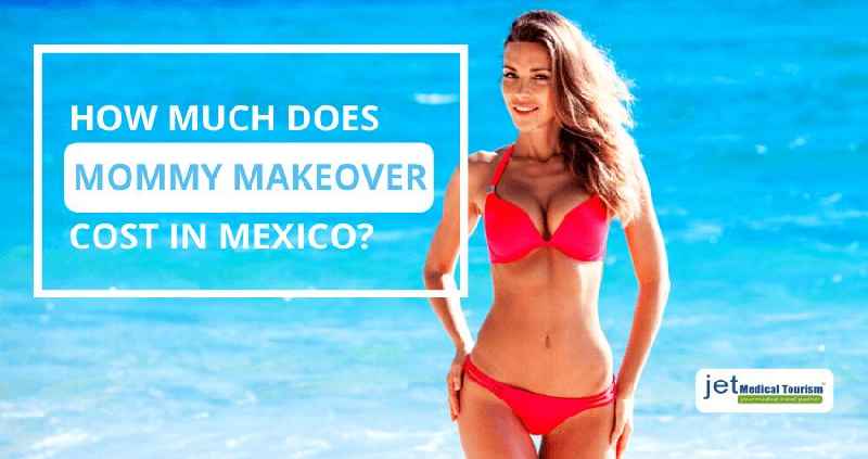 How much does a mommy makeover cost in Mexico