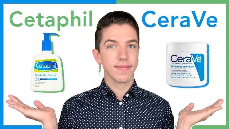 Which is better CeraVe or Cetaphil