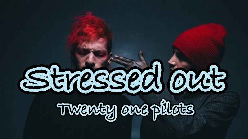 Who wrote Stressed Out by Twenty One Pilots